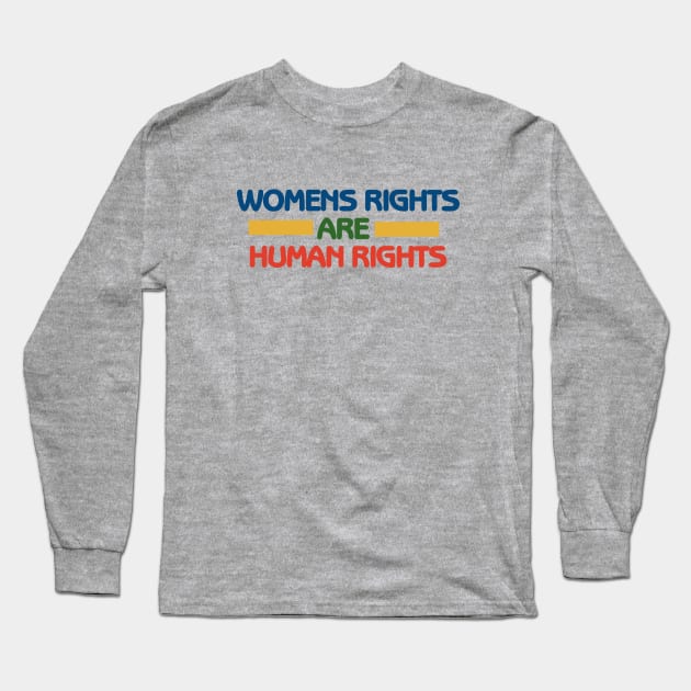 Women's rights are human rights Long Sleeve T-Shirt by bubbsnugg